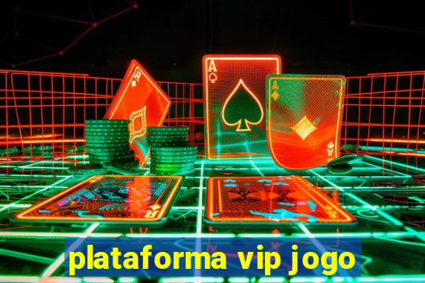 plataforma vip jogo